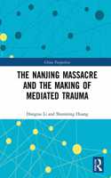 Nanjing Massacre and the Making of Mediated Trauma