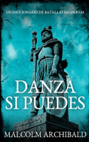 Danza Si Puedes - Un Diccionario De Batallas Escocesas: Edición de Letra Grande