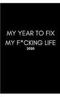 My Year To Fix My F*cking Life 2020: Weekly Diary (Week Per Page With Monthly 2 Page Spreads Too And BONUS Goal Planner Section Inside) 6x9 inches (A5 approximate)Calendar Agenda Schedu