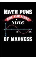 Math Puns Are The First Sine of Madness: 120 Pages I 6x9 I Lined I Funny Teacher, Student & Professor Gifts