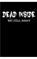 Dead Inside but Still Horny: Funny Morbid Devil Gift Homework Book Notepad Notebook Composition and Journal Gratitude Diary