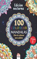 COLOREAR MANDALAS - Edición nocturna: Libro de Colorear para Adultos - 100 Mandalas para colorear - Volumen 1