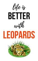 Life Is Better With Leopards: Cute Journal / Notebook / Notepad / Diary, Gifts For Leopard Lovers (Lined, 6 x 9)