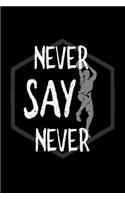 Never say never
