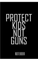 Protect Kids Not Guns - Notebook