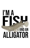 I'm a Fish And An Alligator