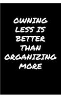 Owning Less Is Better Than Organizing More�