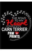 The Road To My Heart Is Paved With Cairn Terrier Paw Prints: Cairn Terrier Notebook Journal 6x9 Personalized Customized Gift For Cairn Terrier Dog Breed Cairn Terrier