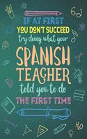 If At First You Don't Succeed Try Doing What Your Spanish Teacher Told You To Do The First Time