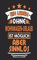 Ein Leben ohne Wohnwagen-Urlaub ist möglich aber sinnlos: Notizbuch, Notizblock, Geburtstag Geschenk Buch mit 110 linierten Seiten, kann auch als Dekoration in Form eines Schild bzw. Poster verwendet werden