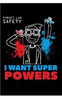 Forget Lab Safety I Want Super Powers: College Ruled Line Paper Blank Journal to Write In - Lined Writing Notebook for Middle School and College Students