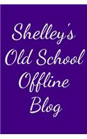 Shelley's Old School Offline Blog: Notebook / Journal / Diary - 6 x 9 inches (15,24 x 22,86 cm), 150 pages.