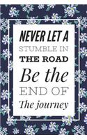 Never Let A Stumble In The Road Be The End Of The Journey: Cute Blue Ditsy Floral Print Motivational Quote 12 Week Diet Food Journal Daily Weight Loss Planner.