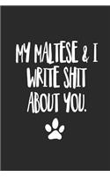 My Maltese and I Write Shit About You