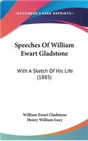 Speeches Of William Ewart Gladstone