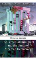 The Perpetual Immigrant and the Limits of Athenian Democracy: (Classics after Antiquity)