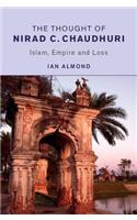 The Thought of Nirad C. Chaudhuri: Islam, Empire and Loss(English)