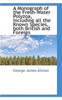 A Monograph of the Fresh-Water Polyzoa, Including All the Known Species, Both British and Foreign