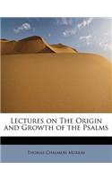 Lectures on the Origin and Growth of the Psalms