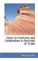 Cases on Contracts and Combinations in Restraint of Trade