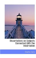 Dissertations on Subjects Connected with the Incarnation