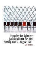 Festgabe Der Leipziger Juristenfakultat Fur Karl Binding Zum 7. August 1913