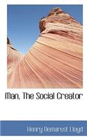 Man, the Social Creator: (English)