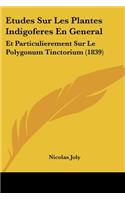 Etudes Sur Les Plantes Indigoferes En General