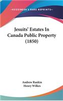 Jesuits' Estates In Canada Public Property (1850)