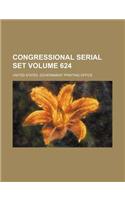 Congressional Serial Set Volume 624: (English)