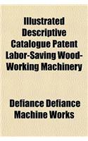 Illustrated Descriptive Catalogue Patent Labor-Saving Wood-Working Machinery: (English)