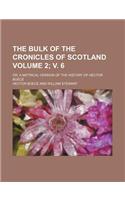 The Bulk of the Cronicles of Scotland Volume 2; V. 6; Or, a Metrical Version of the History of Hector Boece: (English)