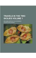 Travels in the Two Sicilies; And Some Parts of the Apennines Volume 1: (English)
