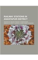 Railway Stations in Anantapur District: Anantapur, Andhra Pradesh, Guntakal, Gooty, Dharmavaram, Pamidi, Kadiri, Rayadurg(English)