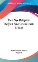 Den Nye Retspleje Belyst I Sine Grundtraek (1908)