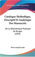 Catalogue Methodique, Descriptif Et Analytique Des Manuscrits