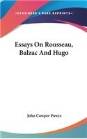 Essays on Rousseau, Balzac and Hugo
