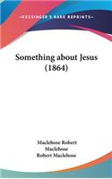 Something about Jesus (1864)