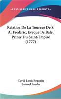 Relation de La Tournee de S. A. Frederic, Eveque de Bale, Prince Du Saint-Empire (1777)