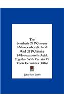 The Synthesis of P-Cymene 2-Monocarboxylic Acid and of P-Cymene 3-Monocarboxylic Acid, Together with Certain of Their Derivatives (1916)