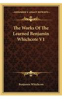 Works of the Learned Benjamin Whichcote V1