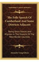 Folk-Speech Of Cumberland And Some Districts Adjacent