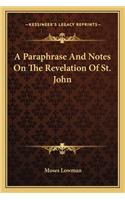 A Paraphrase And Notes On The Revelation Of St. John