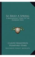So Brief A Spring