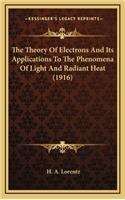 The Theory Of Electrons And Its Applications To The Phenomena Of Light And Radiant Heat (1916): (English)