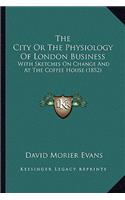 City or the Physiology of London Business