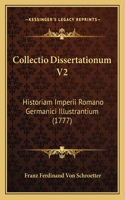 Collectio Dissertationum V2: Historiam Imperii Romano Germanici Illustrantium (1777)