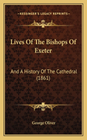 Lives Of The Bishops Of Exeter