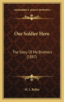Our Soldier Hero