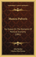 Munera Pulveris: Six Essays On The Elements Of Political Economy (1891)